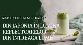 O comoară verde din Japonia cucerește lumea: de ce matcha a devenit un tren